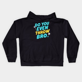 Do you even throw bro Kids Hoodie